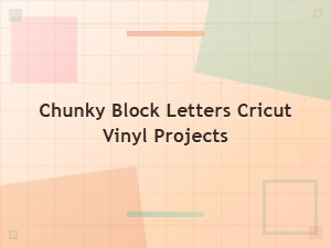 Chunky Block Letters Cricut Vinyl Projects for Bold Designs