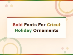 Bold Holiday Ornament Fonts for Cricut Crafting Projects