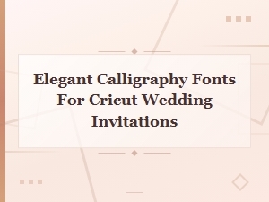 Elegant Calligraphy Fonts for Cricut Wedding Invitations | Script and Cursive Font Collection